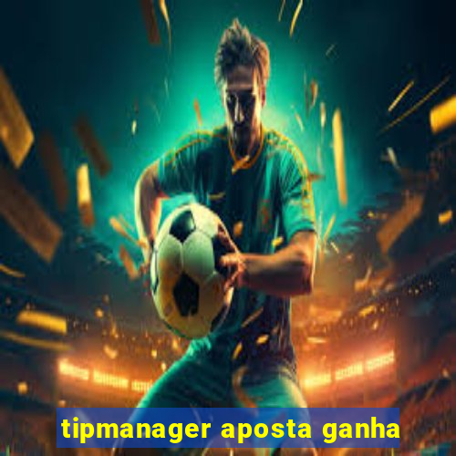 tipmanager aposta ganha